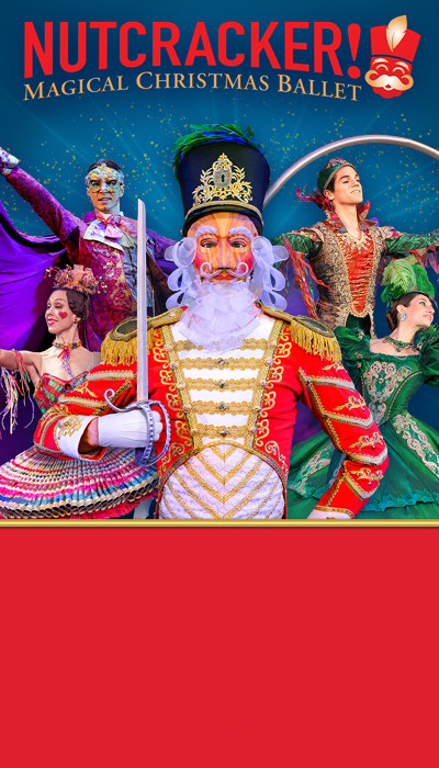 NUTCRACKER! MAGICAL CHRISTMAS BALLET